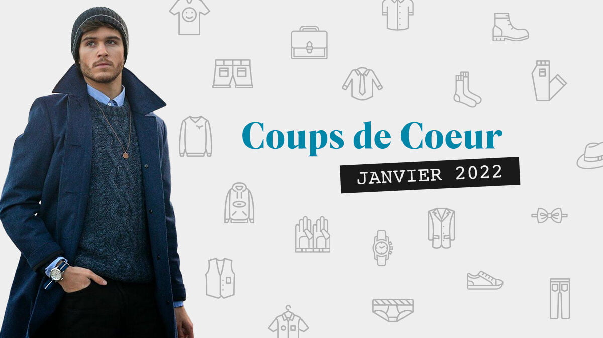 Sélection des coups de coeur homme Janvier 2022 - tendances mode hiver
